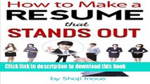 [Popular Books] How to Make a Resume that Stands Out: An Essential Guide to Creating a Resume and