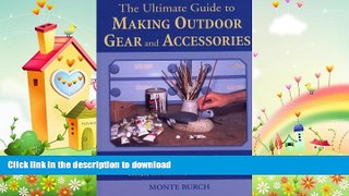 READ BOOK  The Ultimate Guide to Making Outdoor Gear and  Accessories: Complete, Step-by-Step