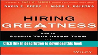 [Popular Books] Hiring Greatness: How to Recruit Your Dream Team and Crush the Competition Free