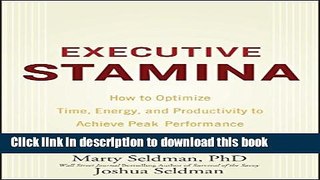 [Popular Books] Executive Stamina: How to Optimize Time, Energy, and Productivity to Achieve Peak