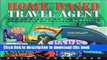 [Popular Books] Home-Based Travel Agent: How to Cash In On The Exciting New World Of Travel