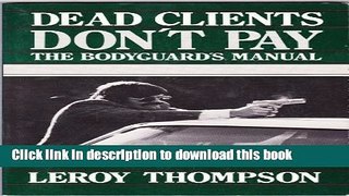[Popular Books] Dead Clients Don t Pay: The Bodyguard s Manual Full Online