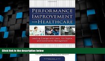 Big Deals  Performance Improvement for Healthcare: Leading Change with Lean, Six Sigma, and