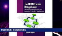 Big Deals  The ITSM Process Design Guide: Developing, Reengineering, and Improving IT Service