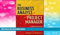 Full [PDF] Downlaod  The Business Analyst / Project Manager: A New Partnership for Managing