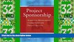 Big Deals  Project Sponsorship: Achieving Management Commitment for Project Success (Jossey-Bass