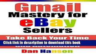 [PDF] Gmail Mastery for eBay Sellers: Take Back Your Time with Labels, Filters, and Automation