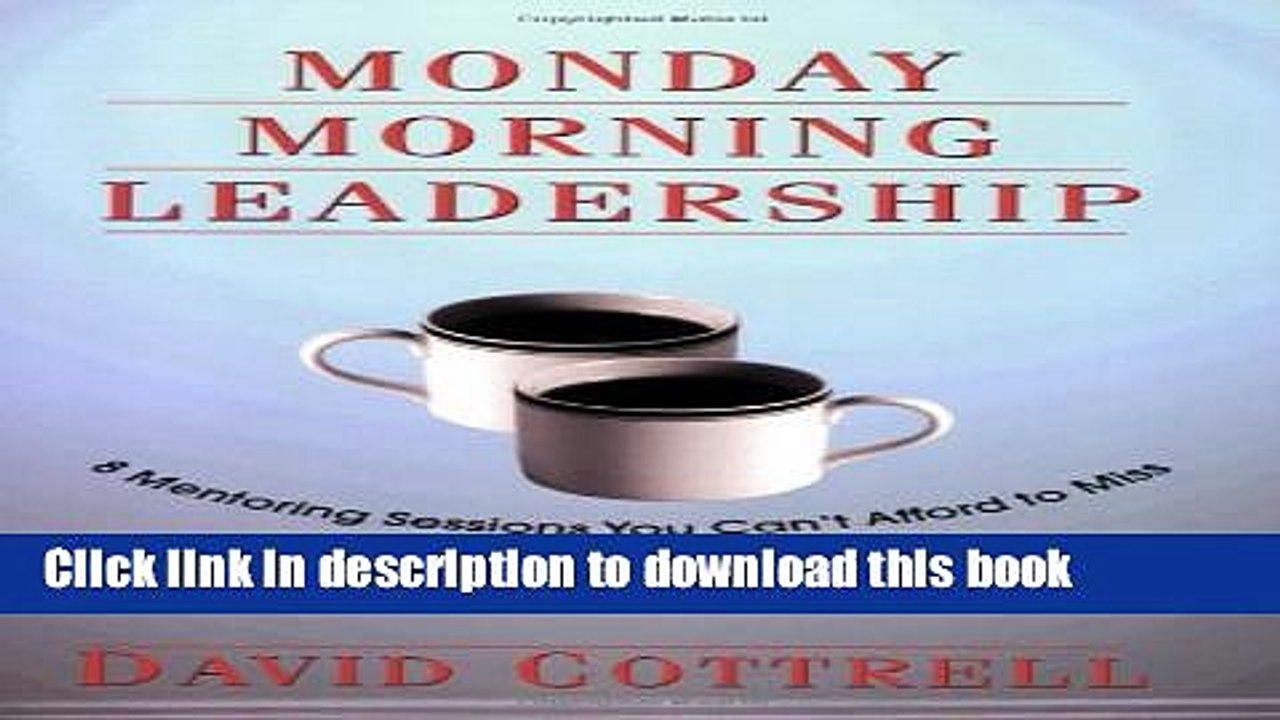 [Download] Monday Morning Leadership: 8 Mentoring Sessions You Can t Afford to Miss Paperback Free