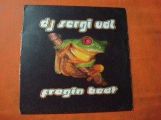 D.J. SERGIO VAL.(FROGIN BEAT.)(12''.)(2003.)