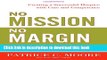 [Popular Books] No Mission, No Margin: Creating a Successful Hospice with Care and Competence Free