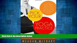 Must Have  Pick Your Yoga Practice: Exploring and Understanding Different Styles of Yoga