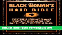 [PDF] The Black Woman s Hair Bible: Everything You Have Always Wanted To Know About Your Hair But