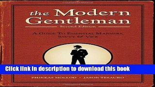 [Popular Books] The Modern Gentleman, 2nd Edition: A Guide to Essential Manners, Savvy, and Vice