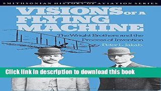 [Download] Visions of a Flying Machine: The Wright Brothers and the Process of Invention Hardcover