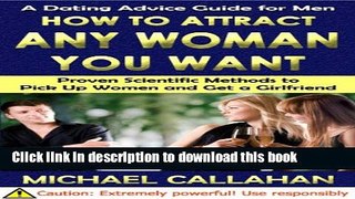 [Download] HOW TO ATTRACT ANY WOMAN YOU WANT: A Dating Advice Guide for Men Proven Scientific