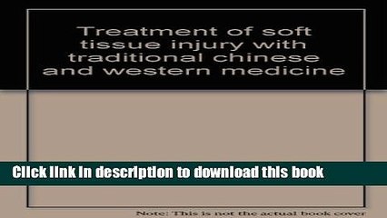 [Download] Treatment of soft tissue injury with traditional chinese and western medicine Paperback