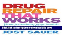 [Download] Drug Repair That Works: How to Reclaim Your Health, Happiness and Highs Kindle Free