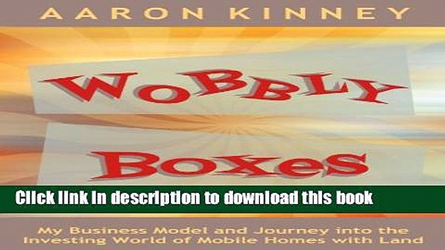 [PDF] Wobbly Boxes: My Business Model and Journey into the Investing World of Mobile Homes with