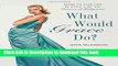 [Popular Books] What Would Grace Do?: How to Live Life in Style Like the Princess of Hollywood