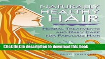 [Popular Books] Naturally Healthy Hair: Herbal Treatments And Daily Care for Fabulous Hair