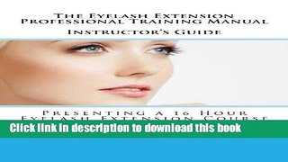 [Popular Books] The Eyelash Extension Professional Training Manual Instructor s Guide: Presenting