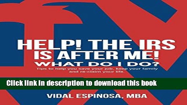 [PDF] HELP! The IRS Is After Me. What Do I Do?: Tips to help you save your job, keep your family