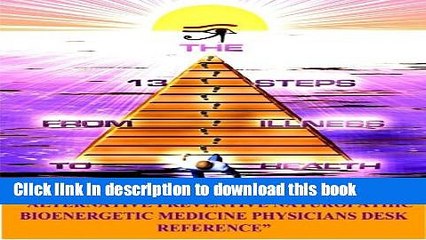 [Download] The 13 Steps From Illness To Health: Alternative Medicine Naturopathic Bioenergetic
