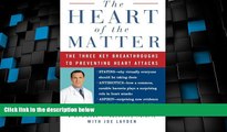 Must Have PDF  The Heart of the Matter: The Three Key Breakthroughs to Preventing Heart Attacks