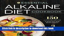 [Popular Books] Essential Alkaline Diet Cookbook: 150 Alkaline Recipes to Bring Your Body Back to