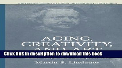 [Popular Books] Aging, Creativity and Art: A Positive Perspective on Late-Life Development (The