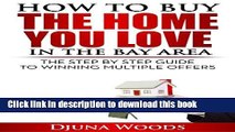 [PDF] How To Buy The Home You Love In The Bay Area: (San Francisco, CA and Surrounding Areas) Full