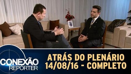 Conexão Repórter - Atrás do Plenário - 14.08.16