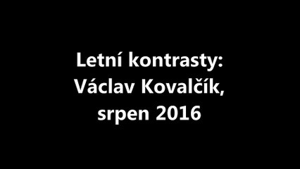 Letní kontrasty: Václav Kovalčík, srpen 2016
