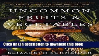 [Popular Books] Uncommon Fruits and Vegetables: A Commonsense Guide Full Online