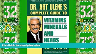 Big Deals  Dr. Art Ulene s Complete Guide to Vitamins, Minerals, and Herbs  Free Full Read Best