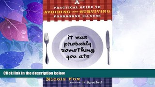 Big Deals  It Was Probably Something You Ate: A Practical Guide to Avoiding and Surviving