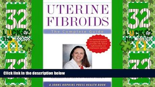 Big Deals  Uterine Fibroids: The Complete Guide (A Johns Hopkins Press Health Book)  Best Seller