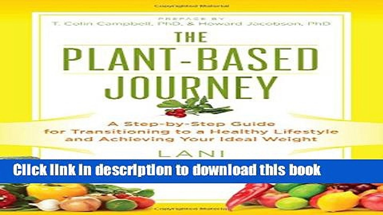 [Popular Books] The Plant-Based Journey: A Step-by-Step Guide for Transitioning to a Healthy