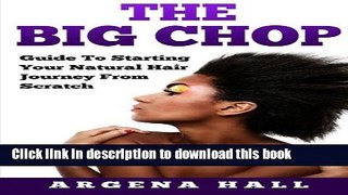 [Popular Books] The Big Chop: Guide To Starting Your Natural Hair Journey From Scratch Free Online