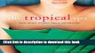 [Popular Books] The Tropical Spa: Asian Secrets of Health, Beauty and Relaxation Free Online