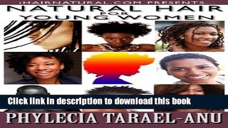 [Popular Books] Natural Hair for Young Women: A step-by-step guide to Natural Hair for Black