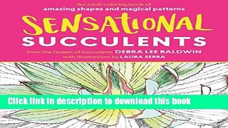[PDF] Sensational Succulents: An Adult Coloring Book of Amazing Shapes and Magical Patterns [Full