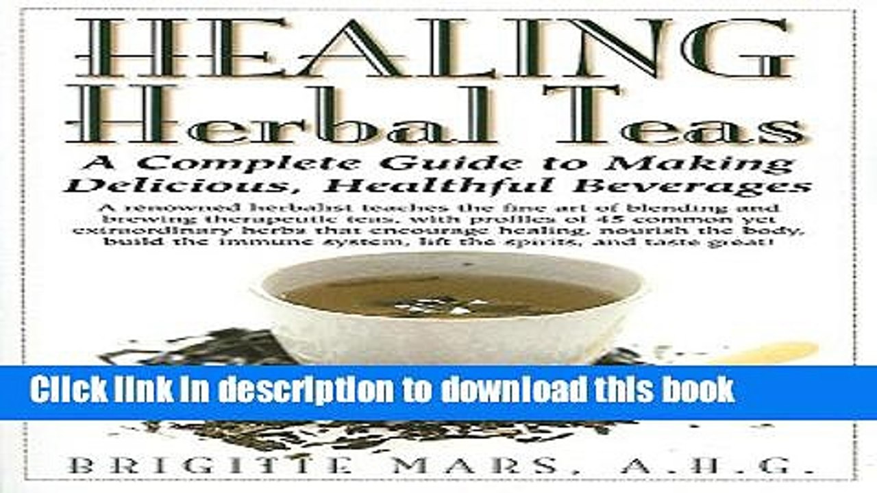 [Download] Healing Herbal Teas: A Complete Guide to Making Delicious, Healthful Beverages Kindle