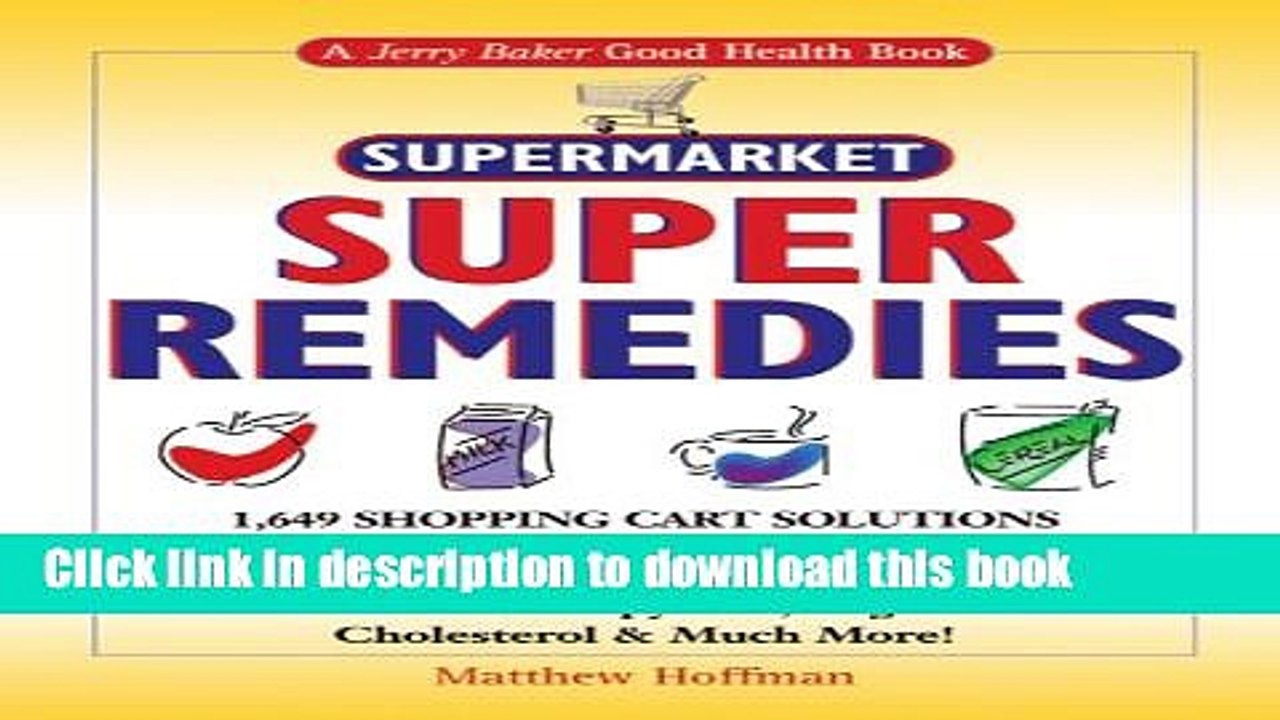 [Download] Jerry Baker s Supermarket Super Remedies: 1,649 Shopping Cart Solutions to Ease
