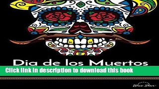 [PDF] Dia De Los Muertos: Day of the Dead and Sugar Skull Coloring Book [Full Ebook]