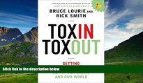 Full [PDF] Downlaod  Toxin Toxout: Getting Harmful Chemicals Out of Our Bodies and Our World