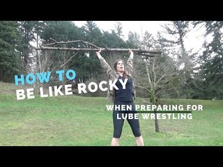 How to Be Like Rocky (When Preparing for Lube Wrestling)