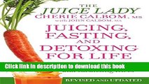 [Popular Books] Juicing, Fasting, and Detoxing for Life: Unleash the Healing Power of Fresh Juices