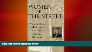 READ book  Women of the Street: Making It on Wall Street -- The World s Toughest Business