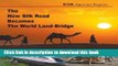 [Download] The New Silk Road Becomes The World Land-Bridge Hardcover Collection